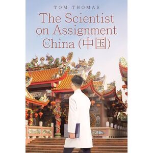 The Scientist on Assignment to China (中国) -- Tom Thomas